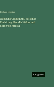 Nubische Grammatik, mit einer Einleitung über die Völker und Sprachen Afrika's