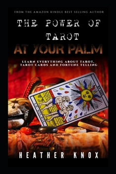Paperback The Power of Tarot at Your Palm: Learn Everything About Tarot, Tarot Cards And Fortune Telling Book