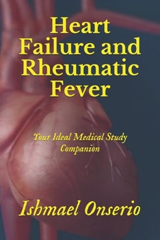 Paperback Heart Failure and Rheumatic Fever: Your Ideal Medical Study Companion Book
