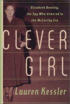 Hardcover Clever Girl: Elizabeth Bentley, the Spy Who Ushered in the McCarthy Era Book