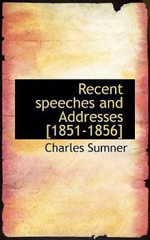 Paperback Recent Speeches and Addresses [1851-1856] Book