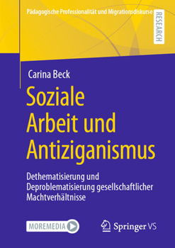 Paperback Soziale Arbeit Und Antiziganismus: Dethematisierung Und Deproblematisierung Gesellschaftlicher Machtverhältnisse [German] Book