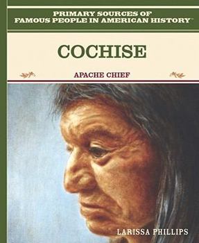 Cochise: Apache Chief/ Jefe Apache (Primary Sources of Famous People in American History) - Book  of the Grandes Personajes en la Historia de los Estados Unidos