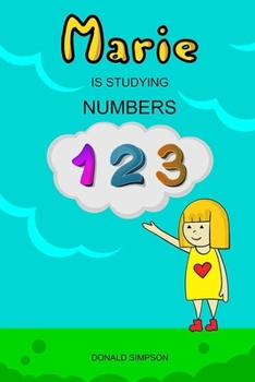 Paperback Marie Is Studying Numbers: Educational Book For Kids, Numbers 1-30 (Book For Kids 2-6 Years) Book