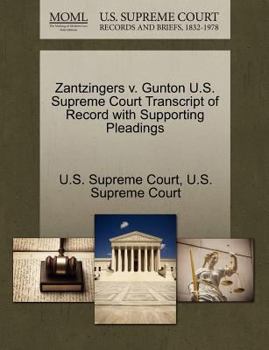 Paperback Zantzingers V. Gunton U.S. Supreme Court Transcript of Record with Supporting Pleadings Book