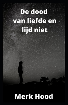 Paperback De dood van liefde en lijd niet [Dutch] Book