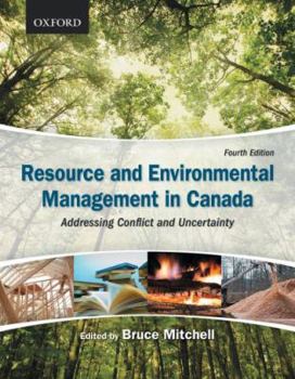 Paperback Resource and Environmental Management in Canada: Addressing Conflict and Uncertainty Book