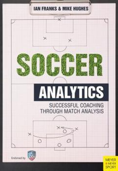 Paperback Soccer Analytics: Successful Coaching Through Match Analyses Book