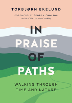 Hardcover In Praise of Paths: Walking Through Time and Nature Book