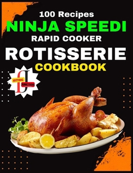 Paperback Ninja Speedi Rapid Cooker Rotisserie Cookbook: You'll uncover a curated collection of recipes meticulously crafted to simplify the art of rotisserie c Book