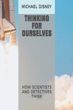 Paperback Thinking for Ourselves: How Scientists and Detectives Think Book