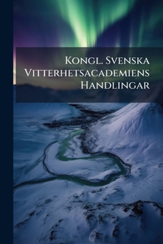 Paperback Kongl. Svenska Vitterhetsacademiens Handlingar Book