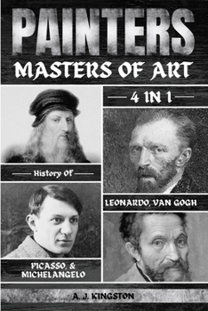 Paperback Painters: 4-In-1 History Of Leonardo, Van Gogh, Picasso, & Michelangelo Book