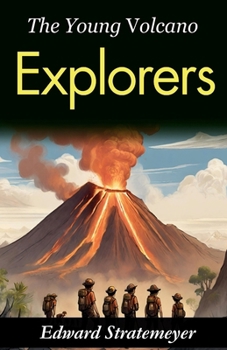 The Young Volcano Explorers: Edward Stratemeyer's Journey into Volcanic Wonders