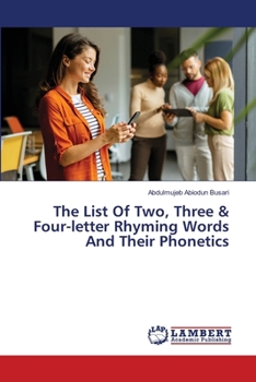 Paperback The List Of Two, Three & Four-letter Rhyming Words And Their Phonetics Book