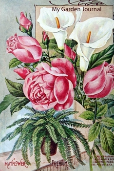 My Garden Journal: Garden Journal with Vintage American Seed Catalog Cover, 6x9 100 lined pages, great for garden notes.