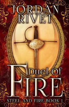 Duel of Fire - Book #1 of the Steel and Fire