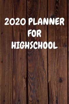 Paperback 2020 Planner for Highschool: Cool Wood Themed Daily Weekly Monthly 2020 - 2021 Planner / Organizer / Diary - Christmas Gift Book