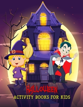 Halloween Activity Books For Kids: Coloring Book For Kids, Word Search Puzzle, Dot To Dot, Maze, Creative Writing, Find The Different Images