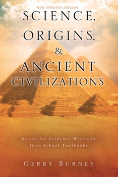Paperback Science, Origins, & Ancient Civilizations: Scientific Evidence Withheld from School Textbooks Book