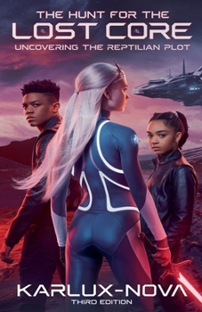 Paperback The Hunt for the Lost Core - Uncovering the Reptilian Plot Book