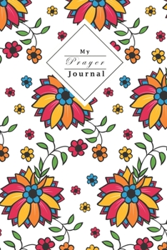 Paperback My Prayer Journal: Your Own Personal Prayer Journal - For Young Christian Women - Use Your Own Prayer And Bible Verse Of The Day - 120 Pa Book