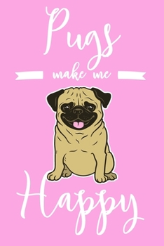 Paperback Pugs Make Me Happy: 6x9" Lined Notebook/Journal Funny Dog, Puppy Owner Gift Idea Book