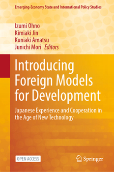 Hardcover Introducing Foreign Models for Development: Japanese Experience and Cooperation in the Age of New Technology Book