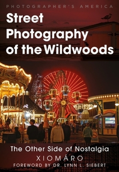 Paperback Street Photography of the Wildwoods: The Other Side of Nostalgia Book