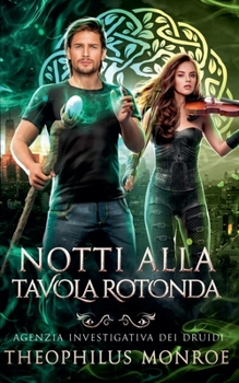 Notti alla Tavola Rotonda (Agenzia Investigativa Dei Druidi #2) (Italian Edition)