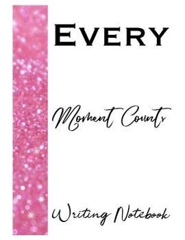 Paperback Every Moment Counts Writing Notebook Book