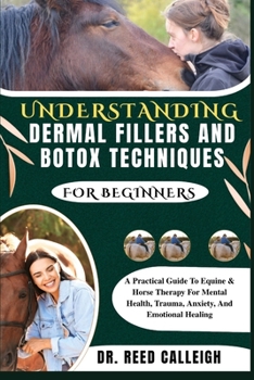 UNDERSTANDING EQUINE THERAPY FOR BEGINNERS: A Practical Guide To Equine & Horse Therapy For Mental Health, Trauma, Anxiety, And Emotional Healing