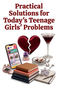 Practical Solutions for Today's Teenage Girls' Problems