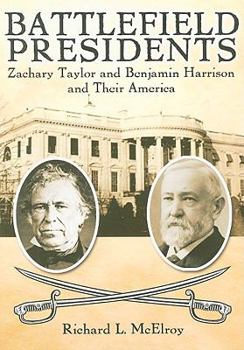 Paperback Battlefield Presidents: Zachary Taylor and Benjamin Harrison and Their America Book