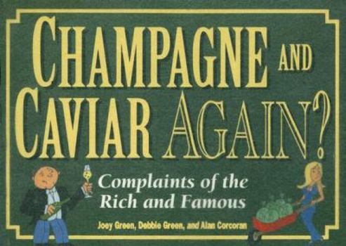 Paperback Champagne and Caviar Again?: Complaints of the Rich and Famous Book