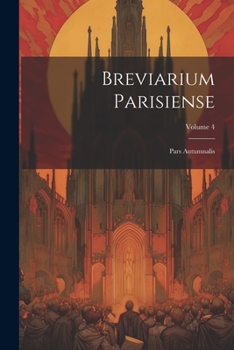 Paperback Breviarium Parisiense: Pars Autumnalis; Volume 4 Book