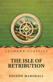 The Isle of Retribution by Edison Marshall