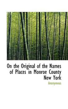 Paperback On the Original of the Names of Places in Monroe County New York [Large Print] Book