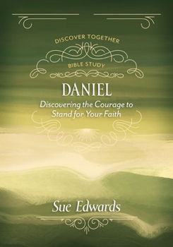 Paperback Daniel: Discovering the Courage to Stand for Your Faith Book