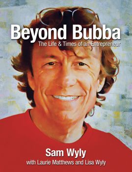 Hardcover Beyond Bubba: The Life and Times of an Entrepreneur Book