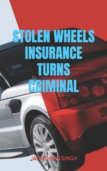 Paperback Stolen Wheels: Insurance Turns Criminal Book