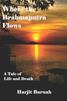 Paperback Where the Brahmaputra Flows: A Tale of Life and Death Book