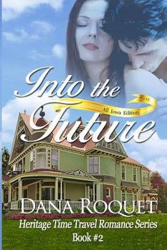 Paperback Into the Future (Heritage Time Travel Romance Series, Book 2): Pg-13 All Iowa Edition Book