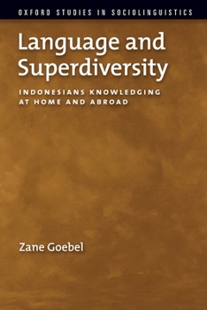 Language and Superdiversity: Indonesians Knowledging at Home and Abroad - Book  of the Oxford Studies in Sociolinguistics