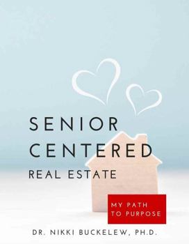 Paperback Senior-Centered Real Estate: My Path to Purpose Book