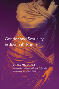 Gender and Sexuality in Juvenal’s Rome: Satire 2 and Satire 6