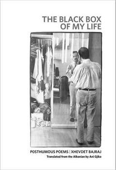 The Black Box of My Life : Posthumous Poems | Xhevdet Bajraj