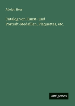 Catalog von Kunst- und Portrait-Medaillen, Plaquettes, etc. (German Edition)