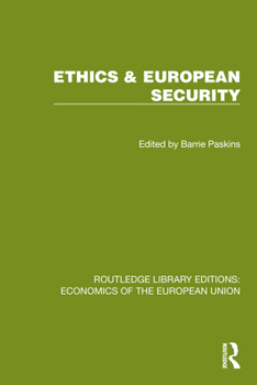 Ethics & European Security (Routledge Library Editions: Economics of the European Union)