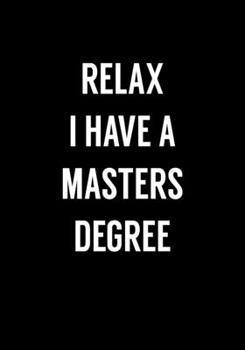 Paperback Relax I Have A Masters Degree: Funny Notebook Office Gifts For Coworkers (Dot Grid Journal & Weekly Planner) Book